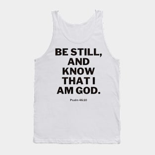 Be still, and know that I am God Tank Top